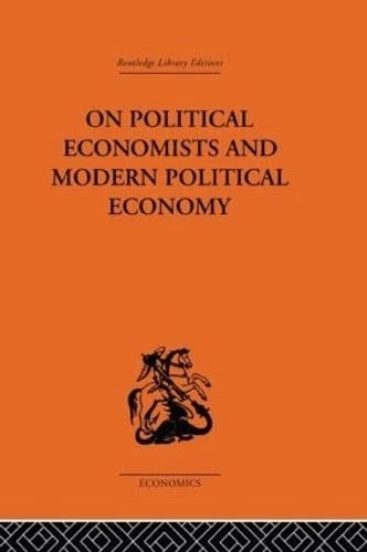 On Political Economists and Political Economy: Selected Essays of G.C. Harcourt (Routledge Library Editions-Economics, 68)