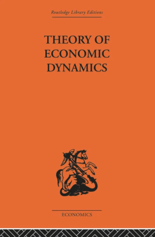 Theory of Economic Dynamics (Routledge Library Editions: the Economics)
