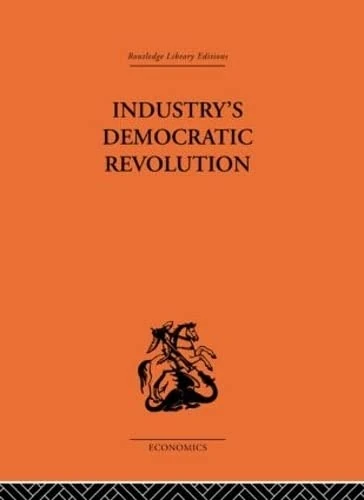 Routledge Industry's Democratic Revolution - Economics Book