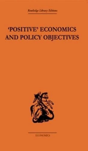 Routledge Positive Economics and Policy Objectives Book