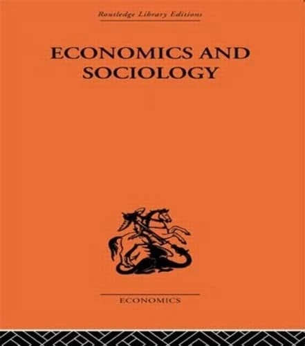 Economics and Sociology: A Plea for Co-Operation in the Social Sciences (Routledge Library Editions-Economics, 81)