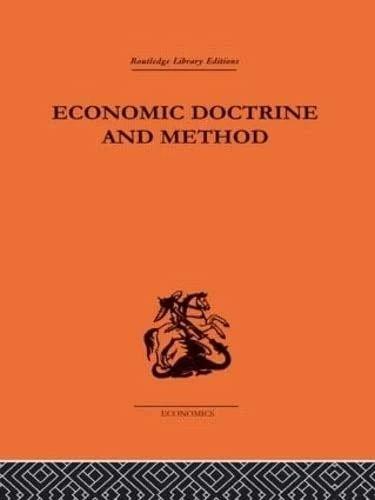 Economic Doctrine and Method: An Historical Sketch (Routledge Library Editions-Economics, 82)