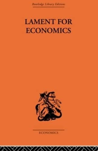 Lament for Economics (Routledge Library Editions-Economics, 83)