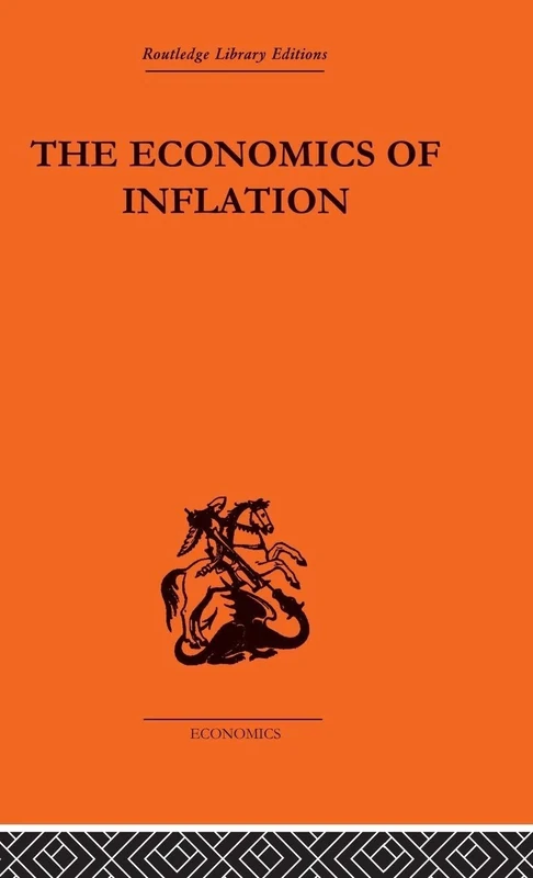 The Economics of Inflation: A Study of Currency Depreciation in Post-War Germany, 1914-1923 (Routledge Library Editions-Economics, 84)