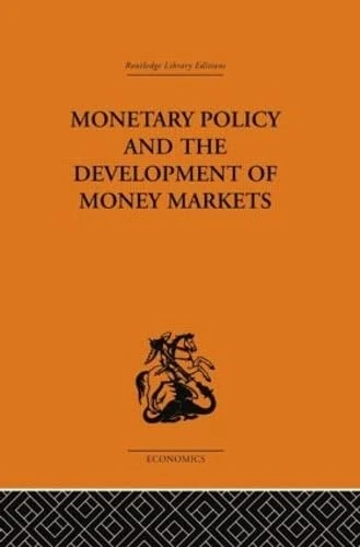 Routledge Monetary Policy and the Development of Money Markets