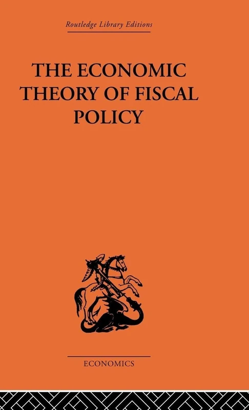 The Economic Theory of Fiscal Policy (Routledge Library Editions-Economics, 90)