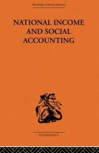 National Income and Social Accounting (Routledge Library Editions-Economics, 95)