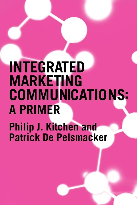 Integrated Marketing Communications : A Primer
