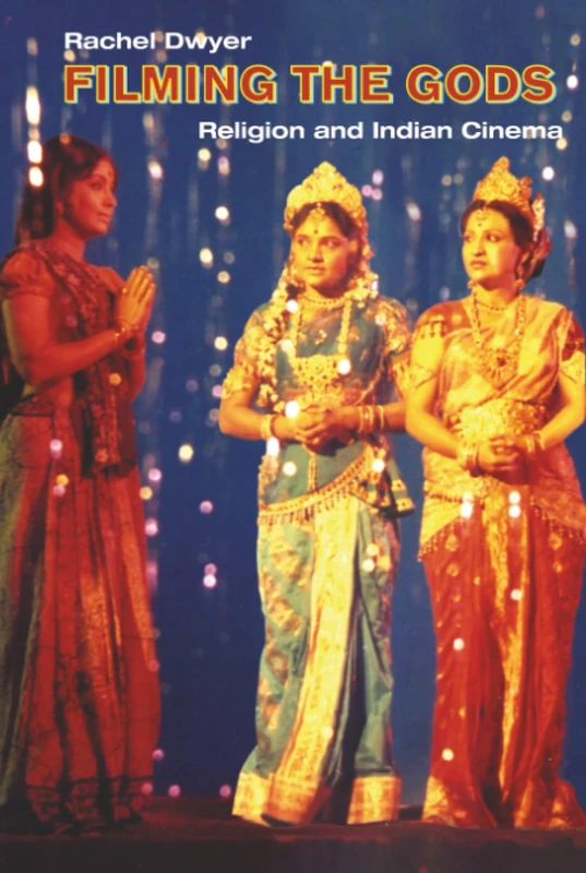 Filming the Gods: Religion and Indian Cinema