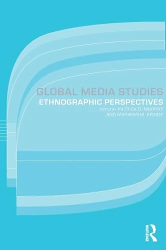 Global Media Studies: An Ethnographic Perspective