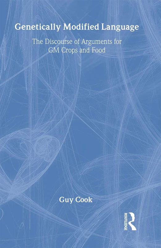 Genetically Modified Language: The Discourse of Arguments for GM Crops and Food