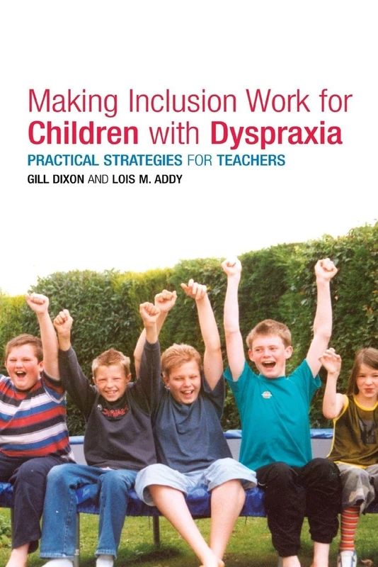 Making Inclusion Work for Children with Dyspraxia: Practical Strategies for Teachers