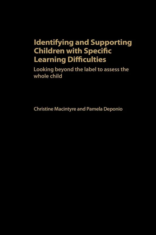 Identifying and Supporting Children with Specific Learning Difficulties: Looking Beyond the Label to Support the Whole Child