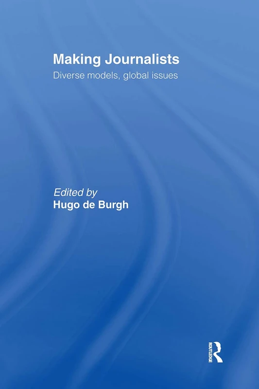 Routledge Making Journalists: Diverse Models, Global Issues