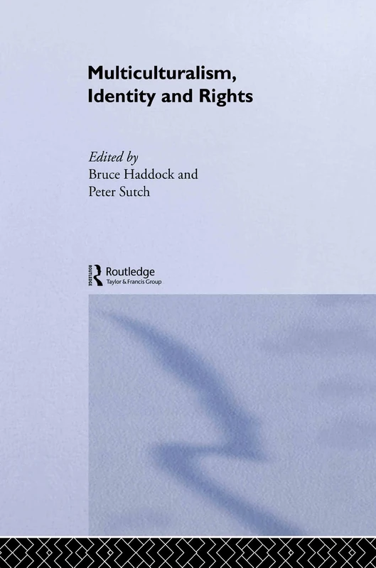 Multiculturalism, Identity and Rights: 12 (Routledge Innovations in Political Theory)