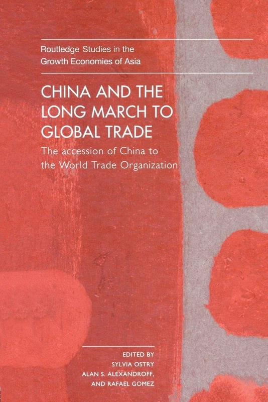 China and the Long March to Global Trade: The Accession of China to the World Trade Organization (Routledge Studies in the Growth Economies of Asia)