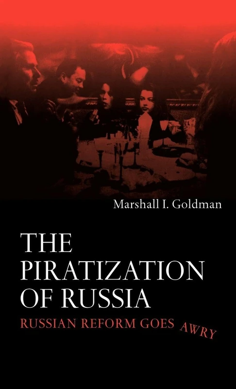 The Piratization of Russia: Russian Reform Goes Awry