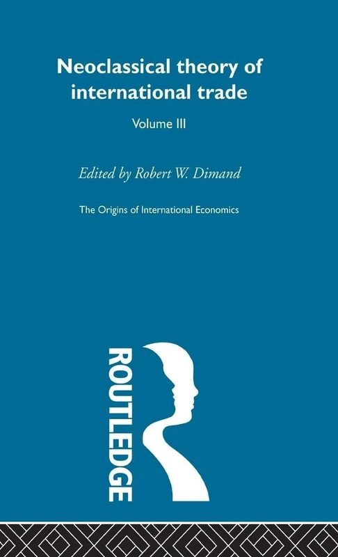 Origins Intl Economics Vol 3: Neoclassical Thoery of International Trade