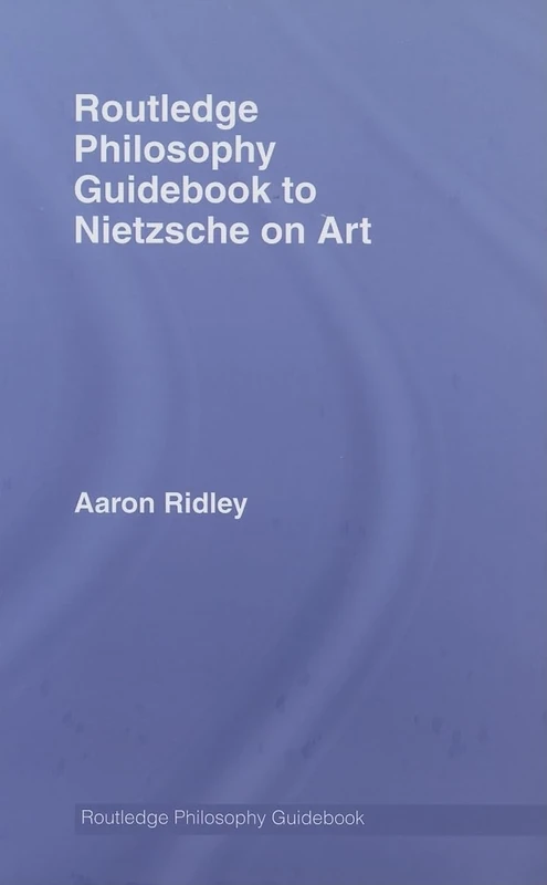 Routledge Philosophy GuideBook to Nietzsche on Art