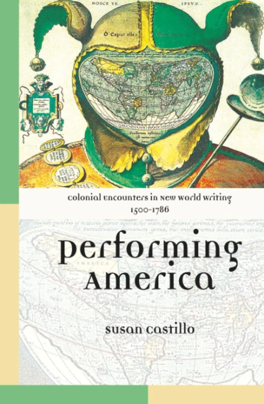 Colonial Encounters in New World Writing, 1500-1786: Performing America