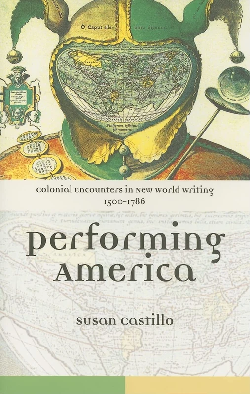 Colonial Encounters in New World Writing, 1500-1786: Performing America