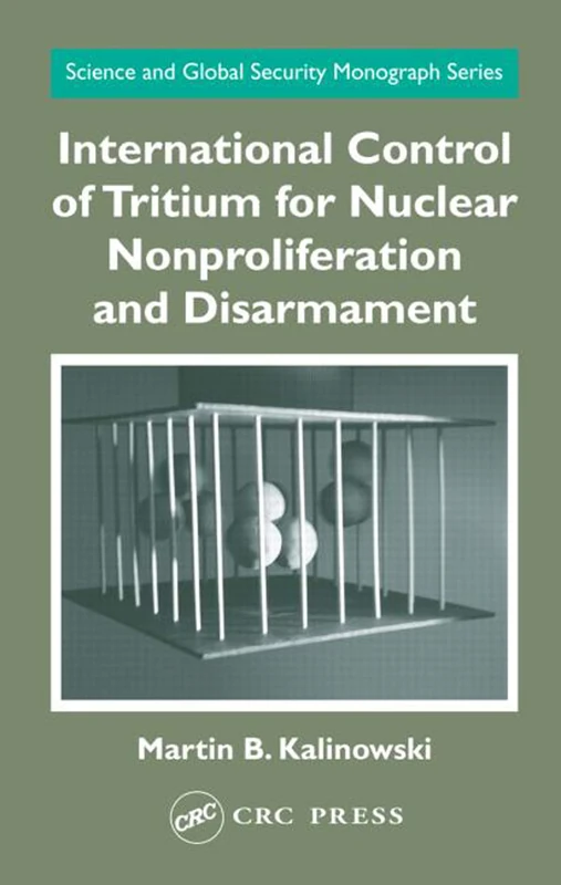 International Control of Tritium for Nuclear Nonproliferation and Disarmament: 4 (Science and Global Security Monograph Series)