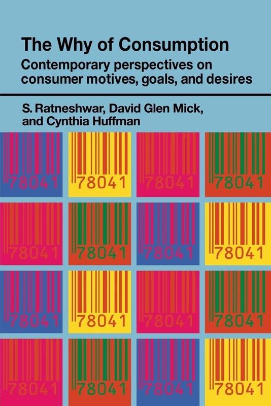 The Why of Consumption: Contemporary Perspectives on Consumer Motives, Goals and Desires (Routledge Interpretive Marketing Research)