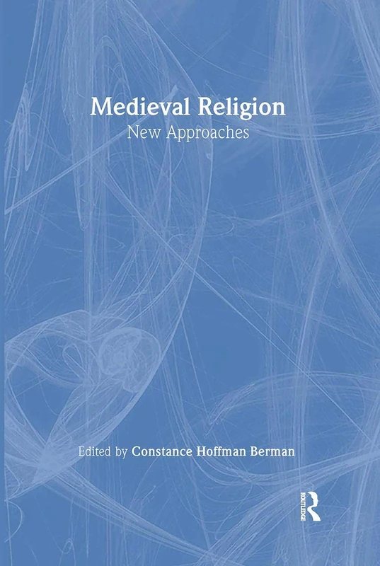 Medieval Religion: New Approaches (Rewriting Histories)