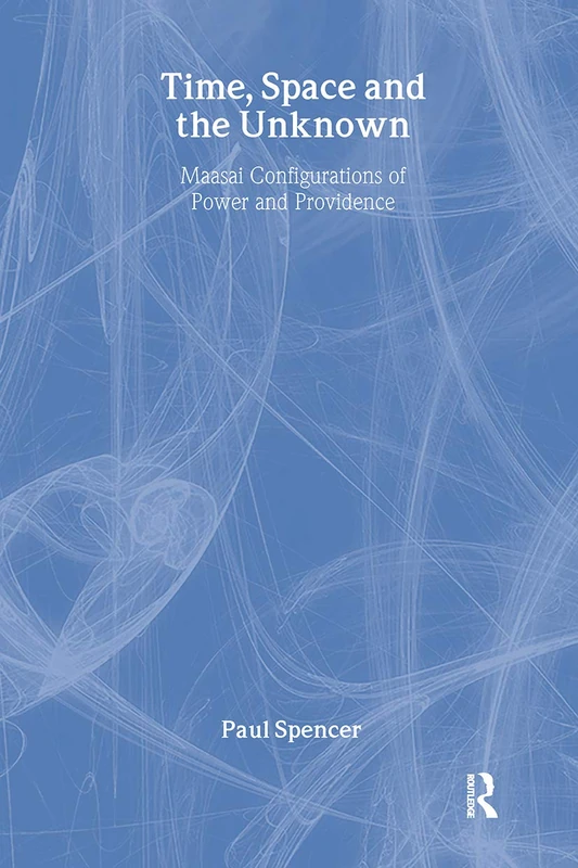 Time, Space and the Unknown: Maasai Configurations of Power and Providence
