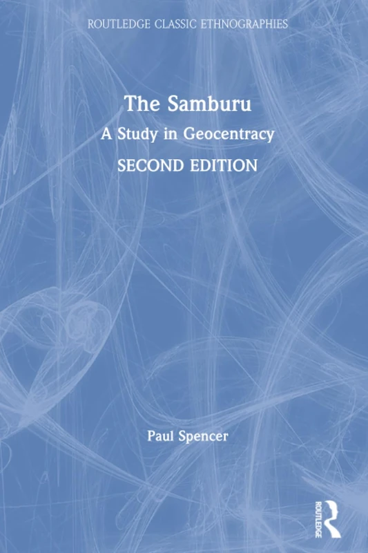 The Samburu: A Study in Geocentracy (Routledge Classic Ethnographies)