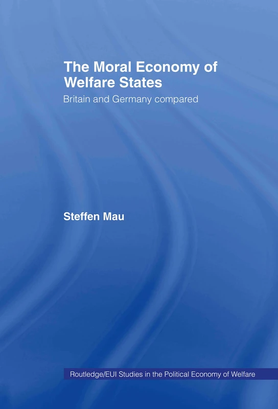 The Moral Economy of Welfare States - Routledge Studies