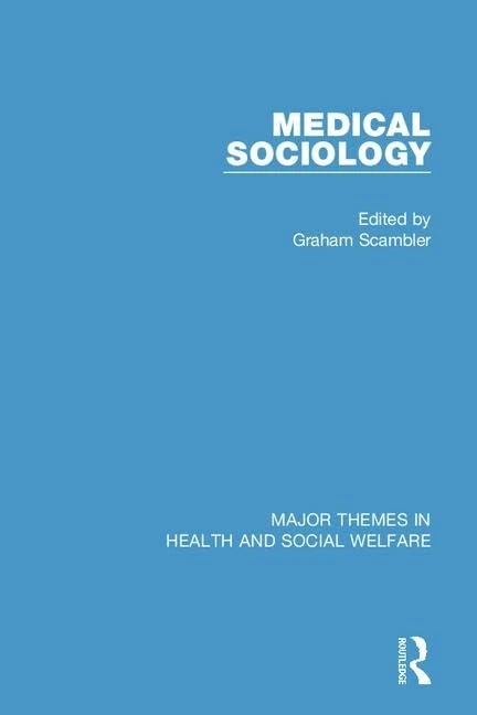 Medical Sociology: Major Themes in Health and Social Welfare