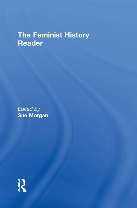 The Feminist History Reader (Routledge Readers in History)