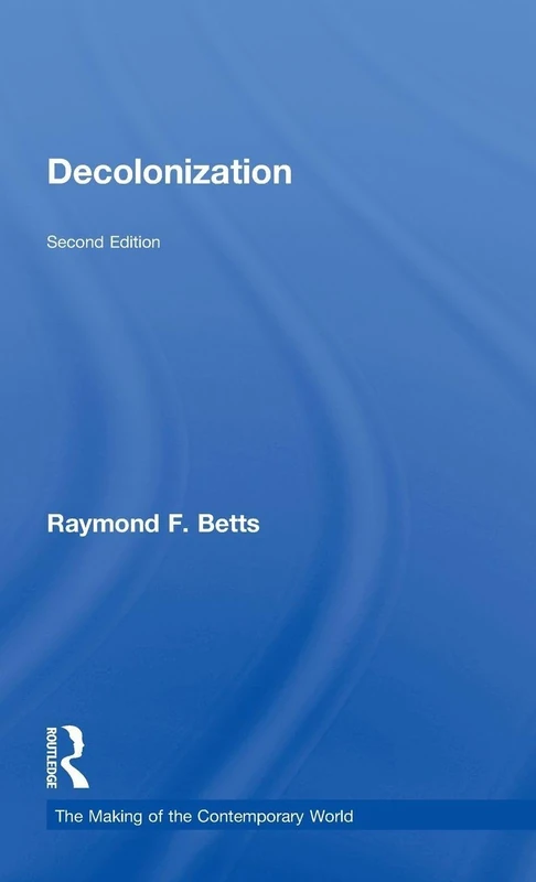 Routledge Decolonization (The Making of the Contemporary World)