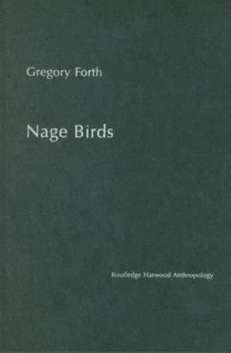 Nage Birds: Classification and symbolism among an eastern Indonesian people (Studies in Environmental Anthropology)