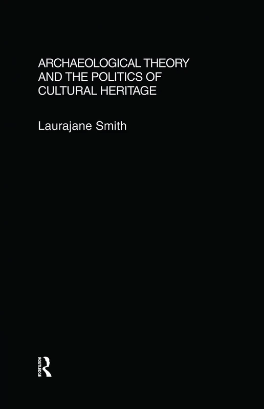 Routledge - Archaeological Theory and the Politics of Cultural Heritage