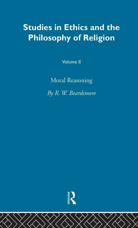 Moral Reasoning Vol 2 (Studies in Ethics and Philosophy Ofreligion)
