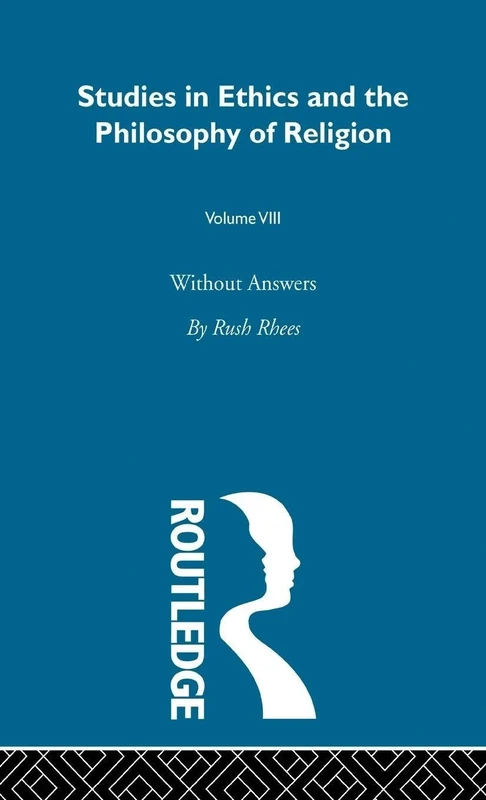 Without Answers Vol 8 (Studies in Ethics and Philosophy Ofreligion, 8)