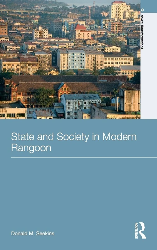 Routledge State and Society in Modern Rangoon - History Book