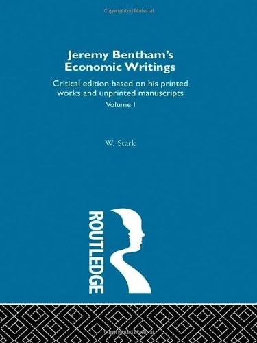 Jeremy Bentham's Economic Writings: Volume One: 1