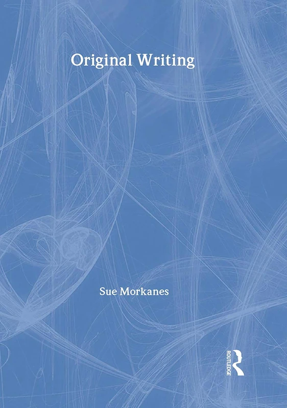 Original Writing (Routledge A Level English Guides)