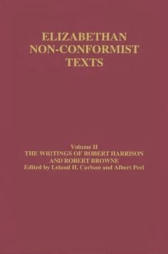 The Writings of Robert Harrison and Robert Browne: 02 (Elizabethan Non-Conformist Texts)