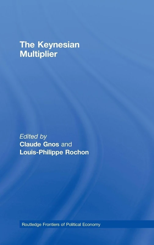 The Keynesian Multiplier: 105 (Routledge Frontiers of Political Economy) - Image 1