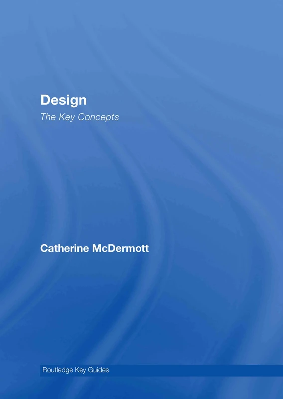 Design: The Key Concepts (Routledge Key Guides)