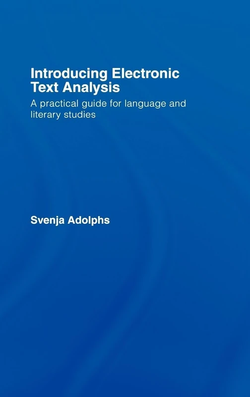 Introducing Electronic Text Analysis: A Practical Guide for Language and Literary Studies