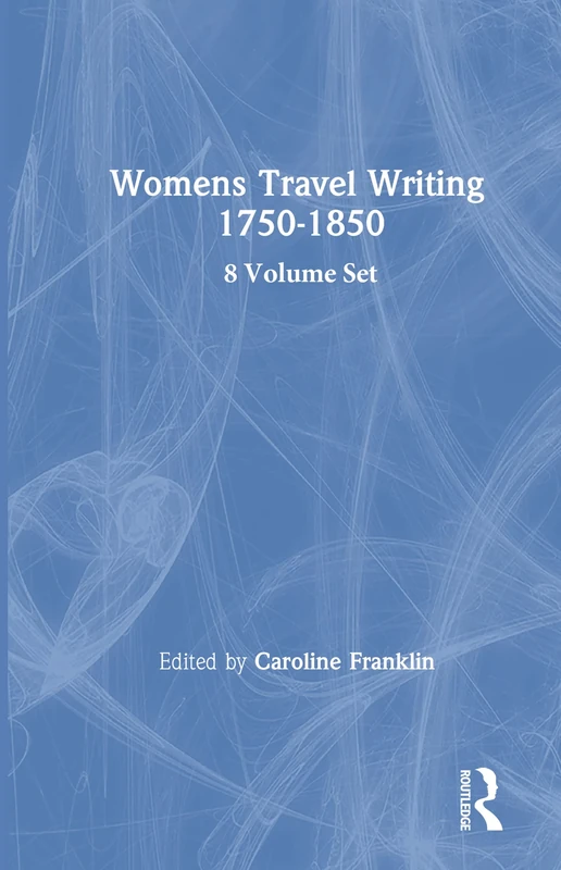 Women's Travel Writing, 1750-1850 (History of Feminism)