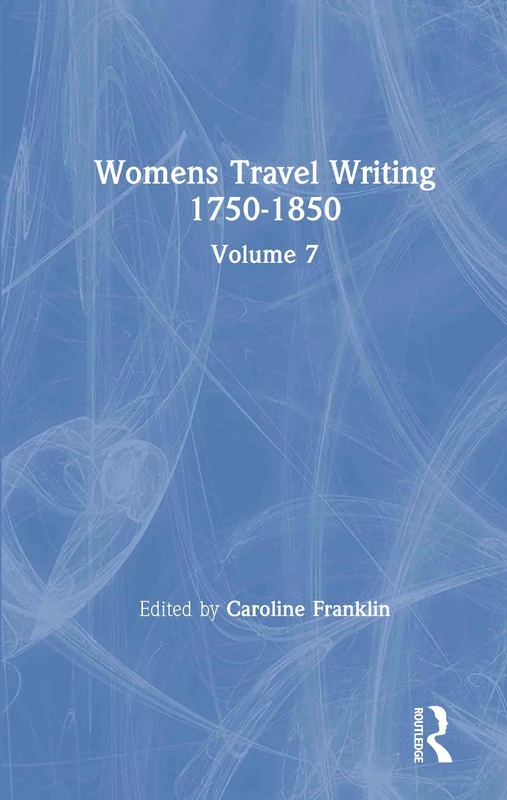 Routledge Womens Travel Writing 1750-1850: Volume 7