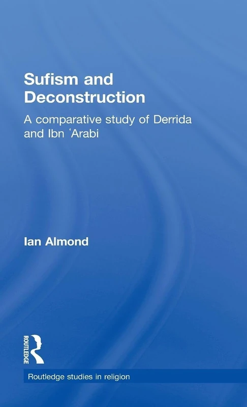 Sufism and Deconstruction: A Comparative Study of Derrida and Ibn 'Arabi: 6 (Routledge Studies in Religion) - Image 1