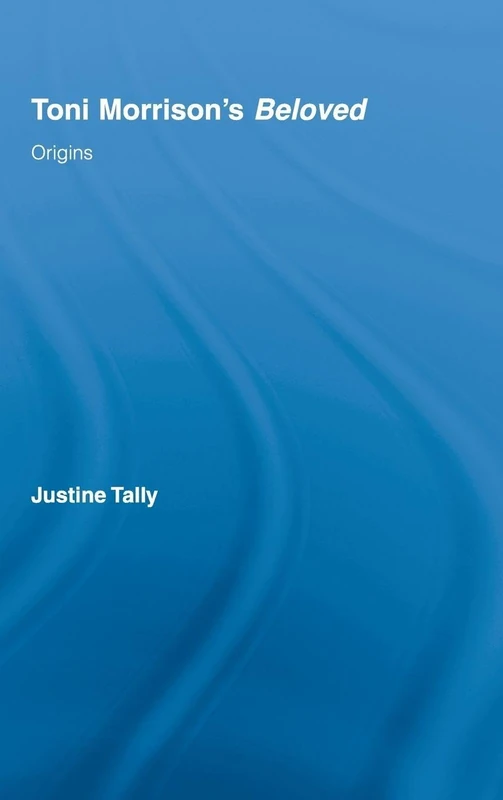 Toni Morrison's 'Beloved': Origins (Routledge Transnational Perspectives on American Literature)