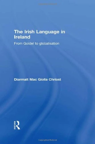 The Irish Language in Ireland: From Goídel to Globalisation (Routledge Studies in Linguistics)